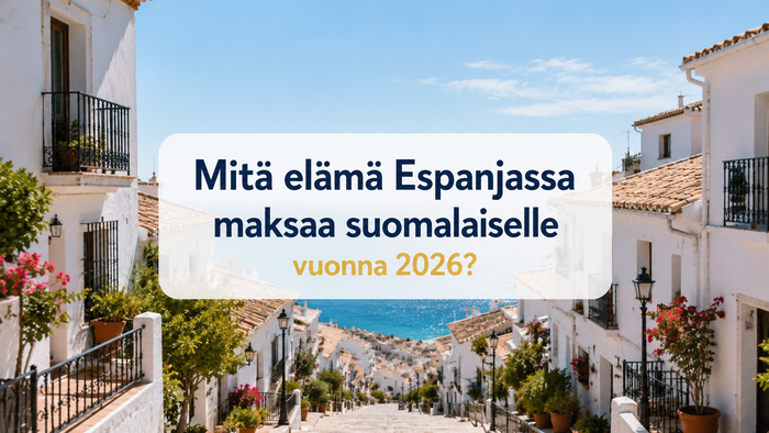 Mitä elämä Espanjassa maksaa suomalaiselle vuonna 2026?