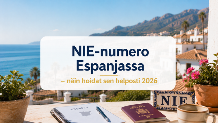NIE-numero ja ensimmäiset viranomaisasiat Espanjassa – Opas suomalaisille vuonna 2026