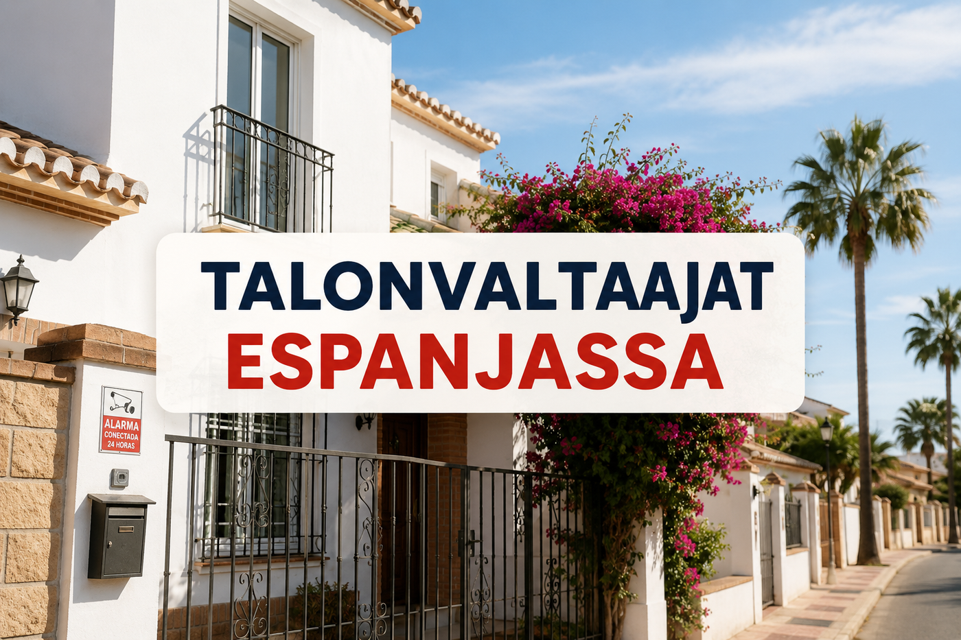 Talonvaltaajat Espanjassa 2026 – Mitä suomalaisen asunnonomistajan kannattaa tietää?